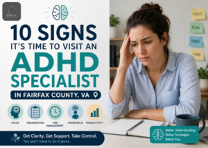 10 signs it time to visit an adhd specialist in fairfax county va